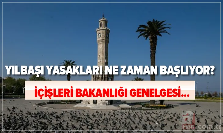 SON DAKİKA: Yılbaşı yasakları ne zaman başlıyor? 4 günlük sokağa çıkma kısıtlaması hangi gün başlayacak? 1