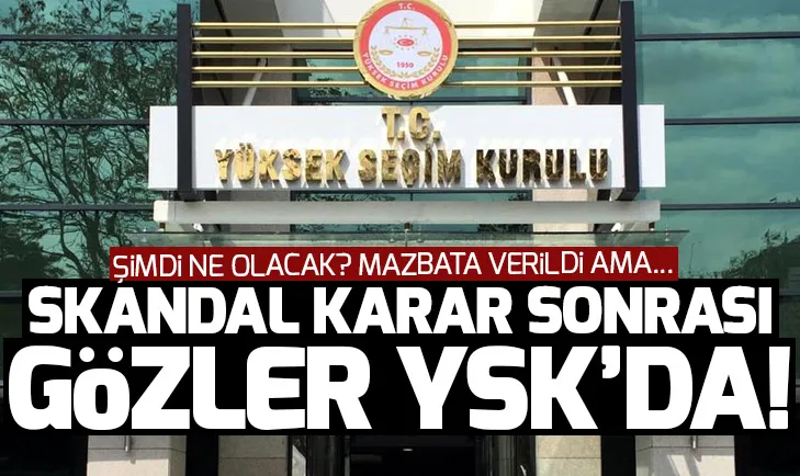 İl Seçim Kurulunun tepki çeken kararı sonrası gözler YSKda
