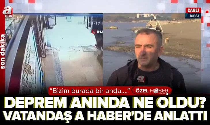 Deprem anında ne oldu? Vatandaş A Haber’de anlattı
