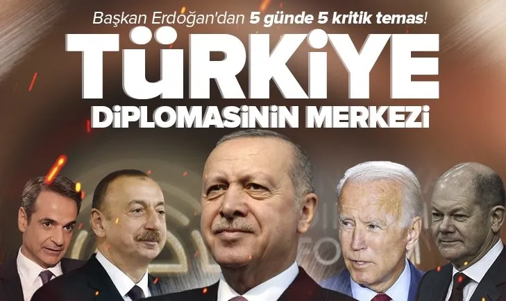 Başkan Erdoğan’dan 5 günde 5 kritik temas! Türkiye diplomasinin merkezi