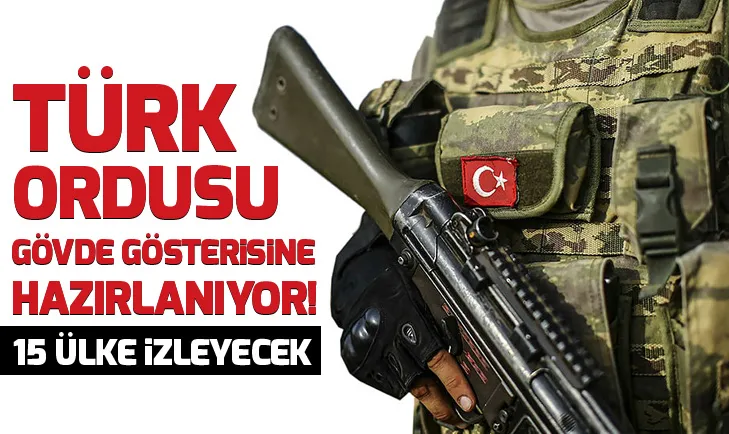 TSK gövde gösterisine hazırlanıyor! 15 ülke izleyecek...