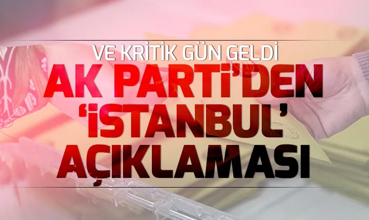 AK Partiden YSKnın İstanbul kararı beklenirken gelen son açıklama