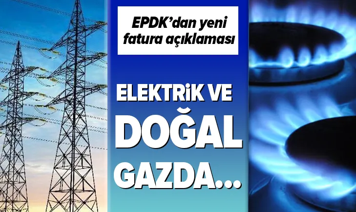 Son dakika: EPDKdan elektrik ve doğal gazda kıyasen fatura düzenlenmesine ilişkin açıklama