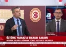 Öztürk Yılmaz’a bıçaklı saldırı
