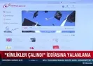 Kimlikler çalındı iddiasına yalanlama