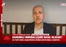 Kurtulmuş A Haber’de açıkladı! Tam kapanma sonrası neler olacak?