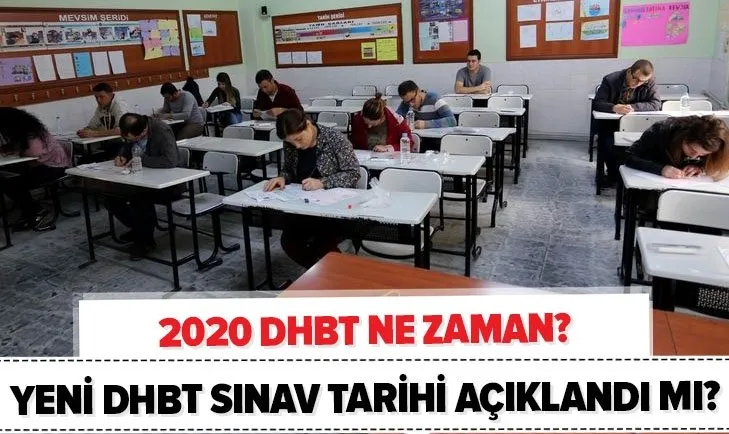 Heyecanla bekleniyor! DHBT sınavı ne zaman yapılacak? 2020 KPSS DHBT iptal mi oldu? Yeni sınav tarihi belli oldu mu?
