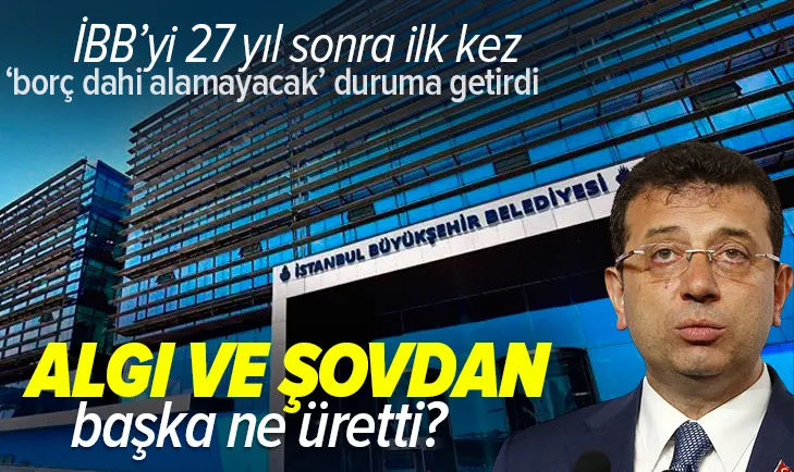 Son dakika: Ekrem İmamoğlu algı ve şovdan başka ne üretti? İBB'yi 27 yıl sonra ilk kez ‘borç dahi alamayacak’ duruma getirdi!