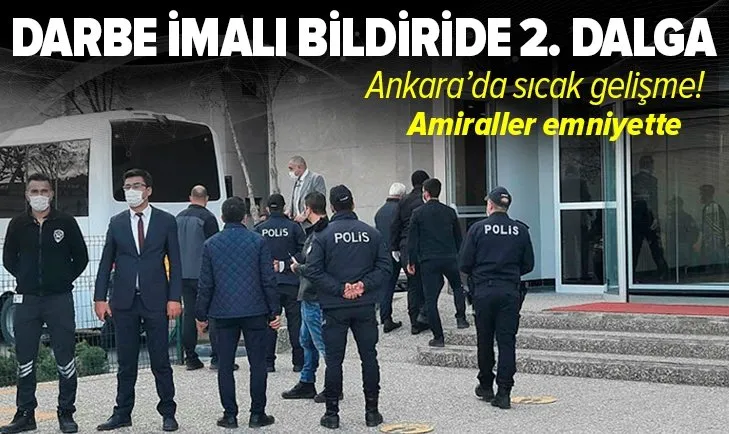 Son dakika: Darbe imalı bildiride imzası olan 3 emekli amiral Ankara Emniyeti'nde