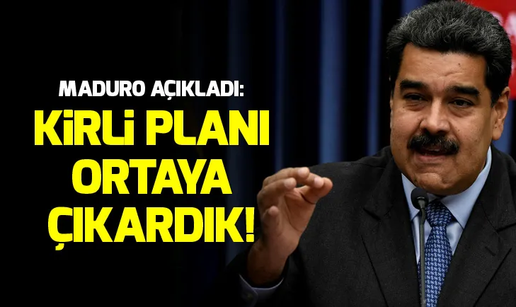 Maduro açıkladı: Kirli planı ortaya çıkardık!