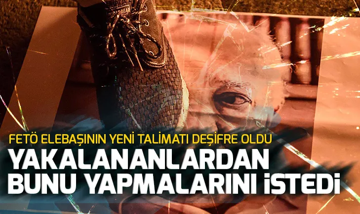 FETÖ elebaşı Gülenin yeni talimatı deşifre oldu