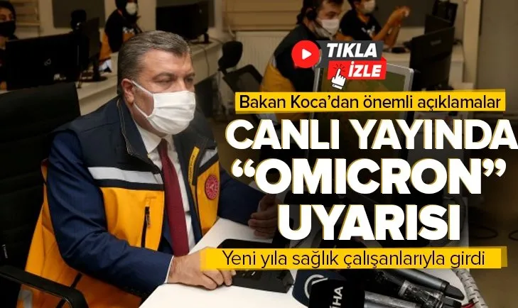 Son dakika: Yeni yıla sağlık çalışanlarıyla birlikte giren Bakan Koca’dan canlı yayında dikkat çeken Omicron mesajı