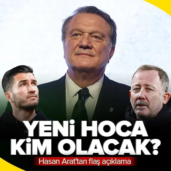 Hasan Arat’tan flaş açıklamalar! Beşiktaş’ın yeni teknik direktörü için sinyali verdi! Nuri Şahin mi, Sergen Yalçın mı?