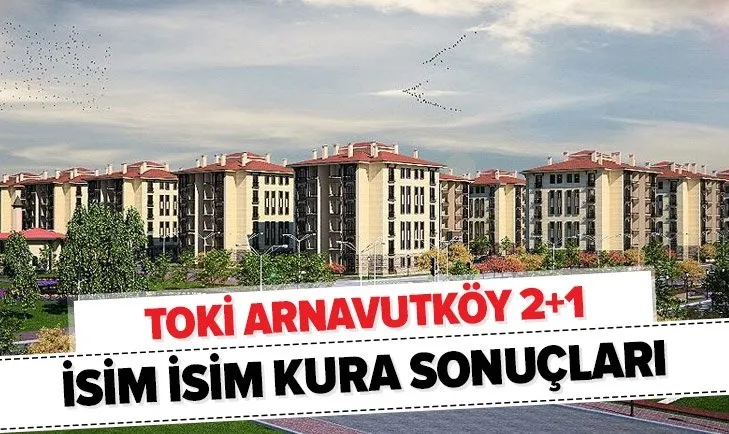 Toki Istanbul Arnavutkoy 2 1 Kura Sonuclari Isim Listesi 2020 Arnavutkoy Toki Kura Cekimi Sonuclari Sorgulama