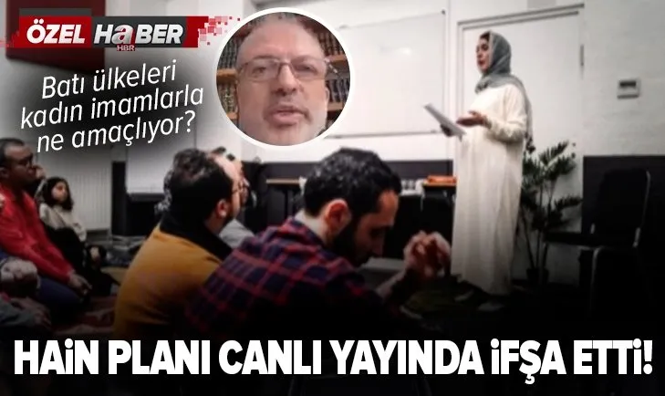 Batı'da neden camilere kadın imamlar atanıyor? Kadın imam FETÖ projesi mi?