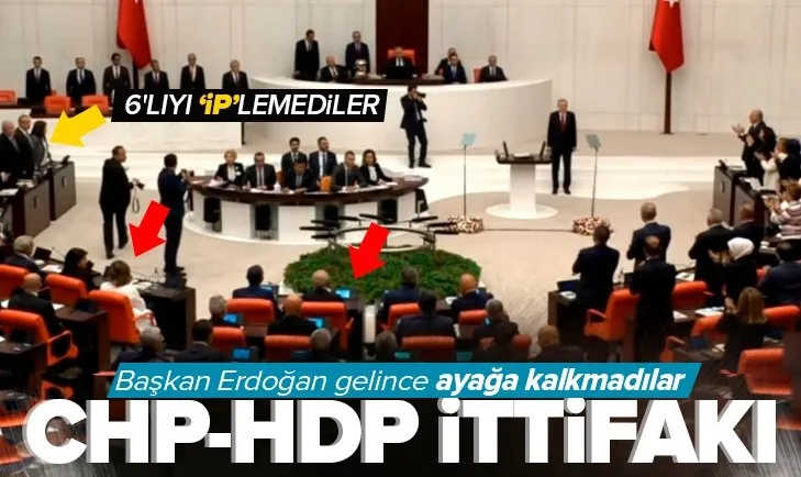 TBMM’de CHP-HDP ittifakı! Başkan Erdoğan Genel Kurul’a girince ayağa kalkmadılar