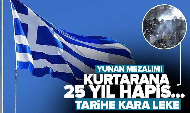Yunanistan’dan büyük skandal! Sığınmacıları kurtaranlar için 25 yıla kadar hapis isteniyor