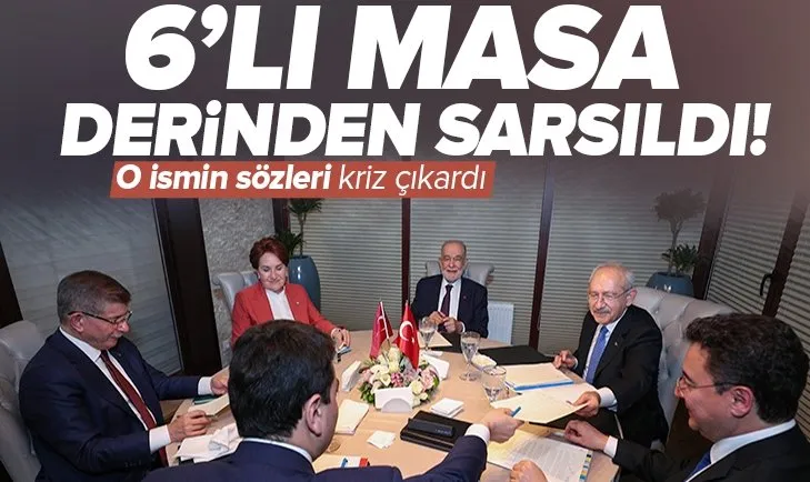 6’lı masa derinden sarsıldı! O sözler sonrası kriz çıktı