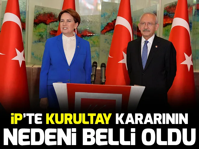 İYİ Partide olağanüstü kurultay kararının nedeni belli oldu!