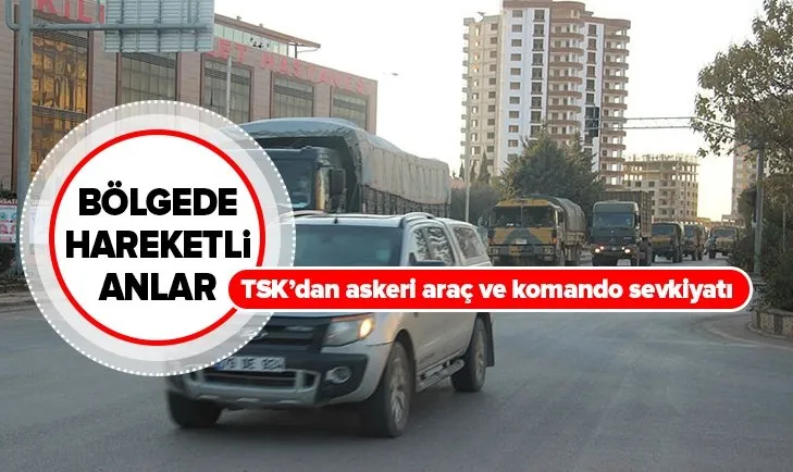 Son dakika: TSK'dan Suriye'ye askeri araç ve komando sevkiyatı