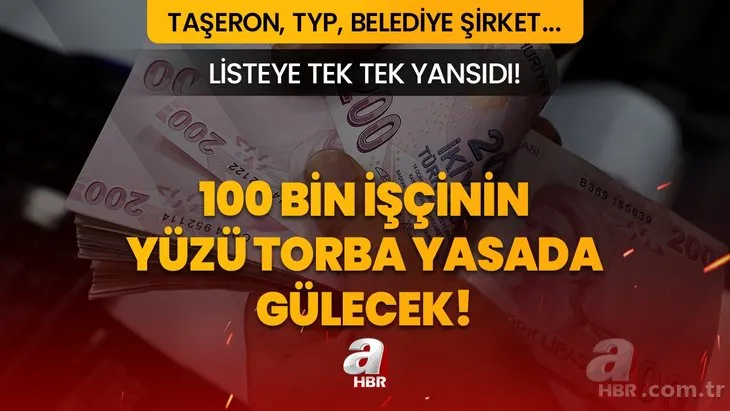 100 bin işçinin yüzü torba yasada gülecek! Listeye tek tek yansıdı, Meclis tarihi netleşti! Taşeron, TYP, belediye şirket işçisi...