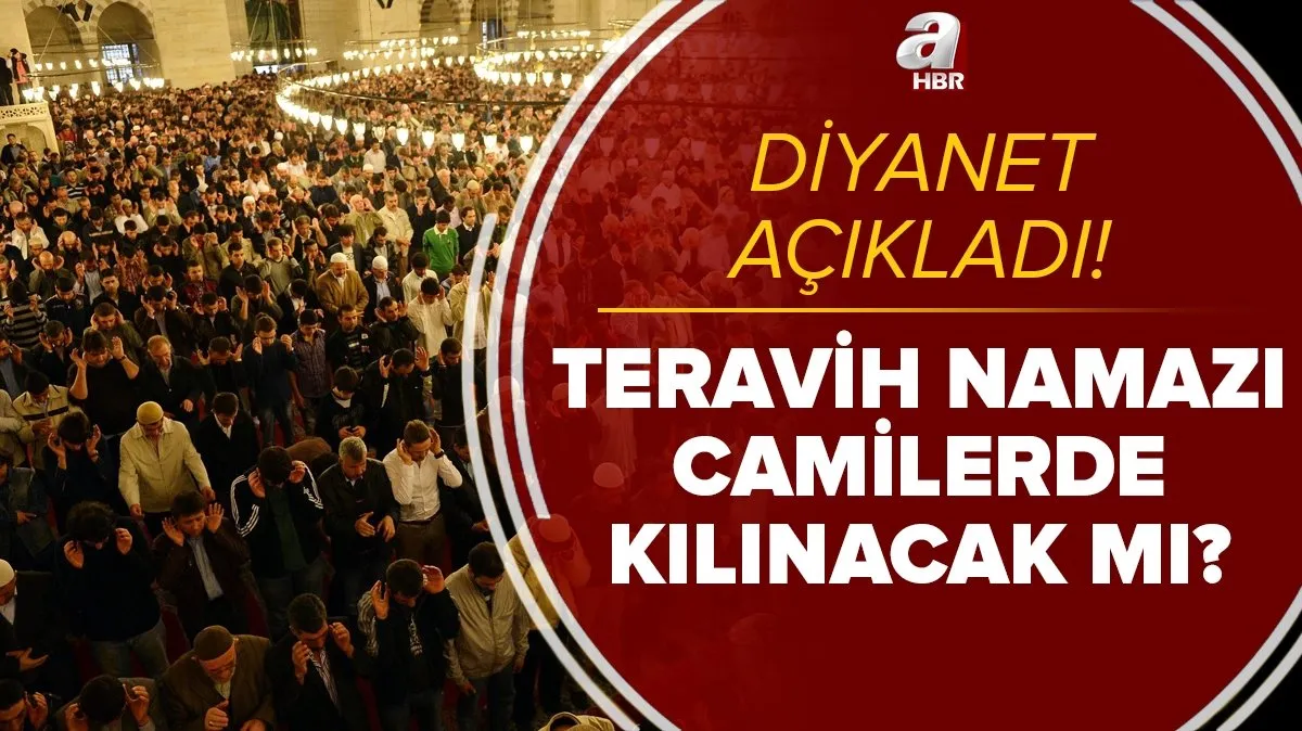 diyanet son dakika teravih namazi camilerde kilinacak mi bu yil teravih namazi var mi evde kilinir mi kac rekat