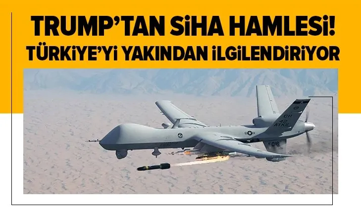 Trump'tan hamle! BAE ve Yunanistan'a SİHA satacak