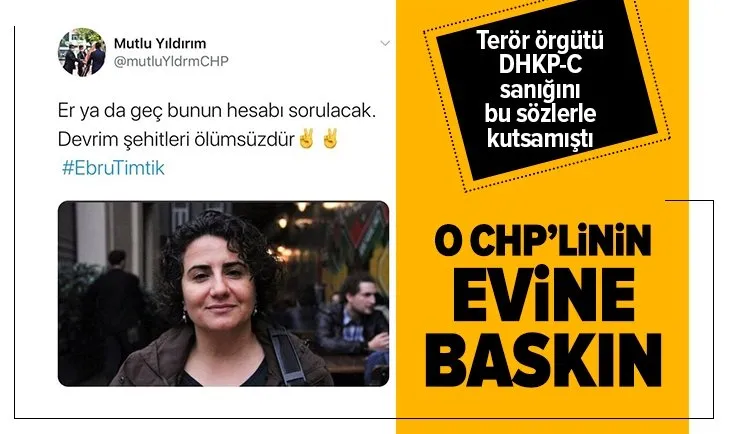 DHKP-C sanığı Ebru Timtik’i kutsayan CHP’li Mutlu Yıldırım’ın evinde baskın