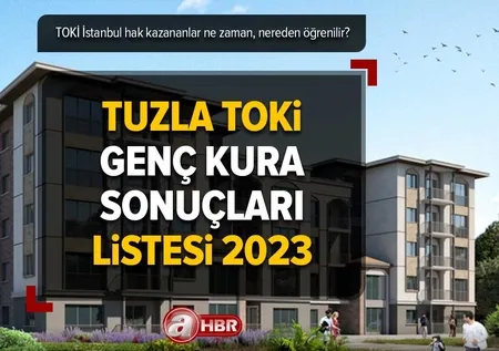 Tuzla TOKİ genç kura sonuçları listesi 2023 | TOKİ İstanbul hak kazananlar ne zaman, nereden öğrenilir? Tuzla engelli, emekli, şehit yakınları ve gazi...