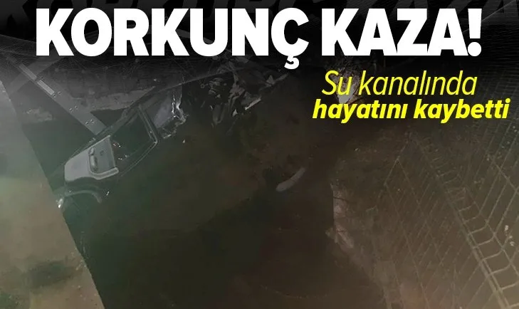 Kahramanmaraş'ta korkunç kaza! Su kanalına düşen cipin sürücüsü öldü