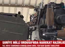 Suriye Milli Ordusu’nda harekat hazırlığı