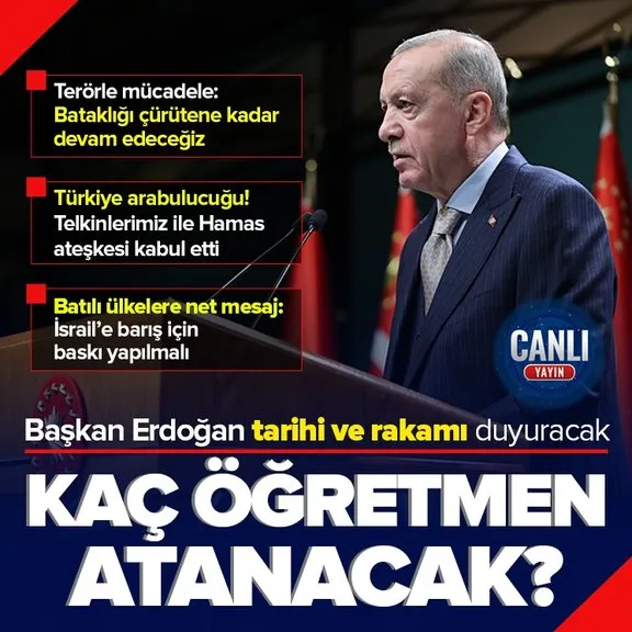 Başkan Erdoğan’dan Kabine’nin ardından önemli açıklamalar | Kaç öğretmen atanacak?