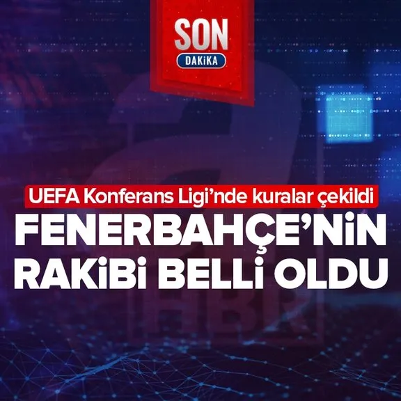 İşte Fenerbahçe’nin UEFA Konferans Ligi’ndeki rakibi! Sarı lacivertlilerin hedefi final...