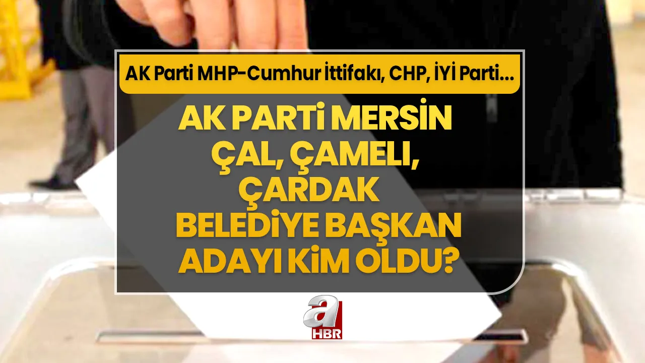 Çal, Çameli, Çardak ilçe belediye başkan adayları kim oldu? 31 Mart Denizli AK Parti- MHP Cumhur İttifakı, CHP, İYİ Parti ilçe belediye başkan aday listesi…