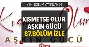 Kısmetse Olur Aşkın Gücü 87.bölüm izle!