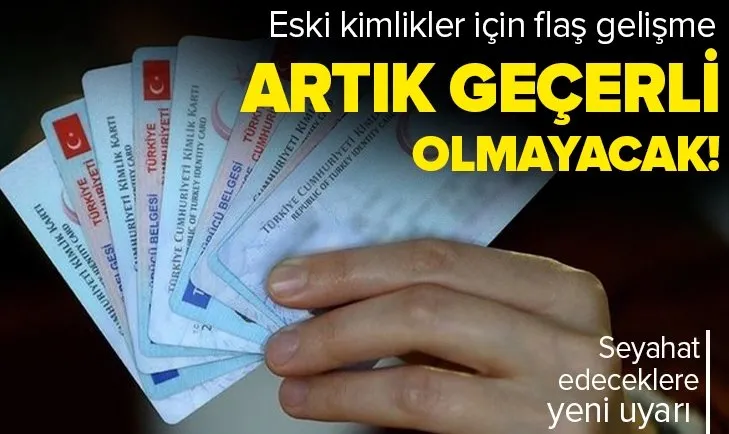 Eski TC kimlik kartları artık geçerli olmayacak! O ülkeye seyahat edeceklere kritik uyarı | YENİ TC KİMLİK KARTI NASIL ALINIR?