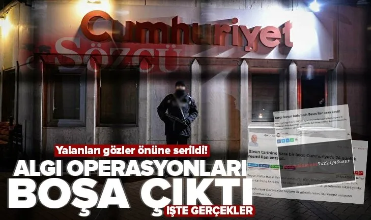 Sözcü ve Cumhuriyet gazetesinden yeni bir yalan daha! Algı operasyonları boşa çıktı! İşte gerçek
