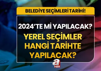 Belediye seçimleri hangi tarihte? Yerel seçimler ne zaman yapılacak? Yerel seçimler 2024 yılında mı yapılacak?