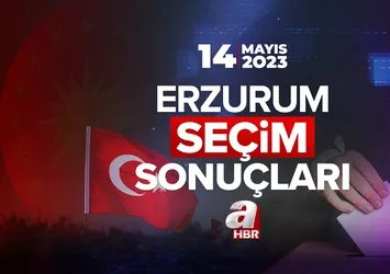ERZURUM SEÇİM SONUÇLARI! 14 Mayıs 2023 Cumhurbaşkanlığı ve Milletvekili seçimi ilçe ilçe oy oranları!