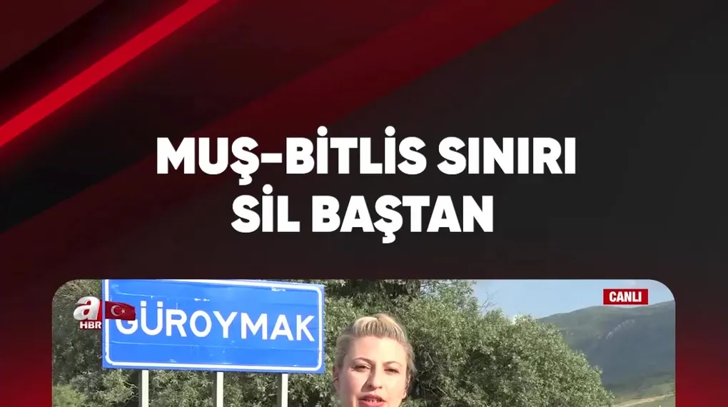 MUŞ-BİTLİS SINIRI SİL BAŞTAN