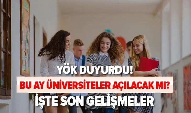 Bu ay üniversiteler açılacak mı? YÖK Başkanı Saraç’tan son dakika açıklaması! Online ve yüz yüze eğitim...