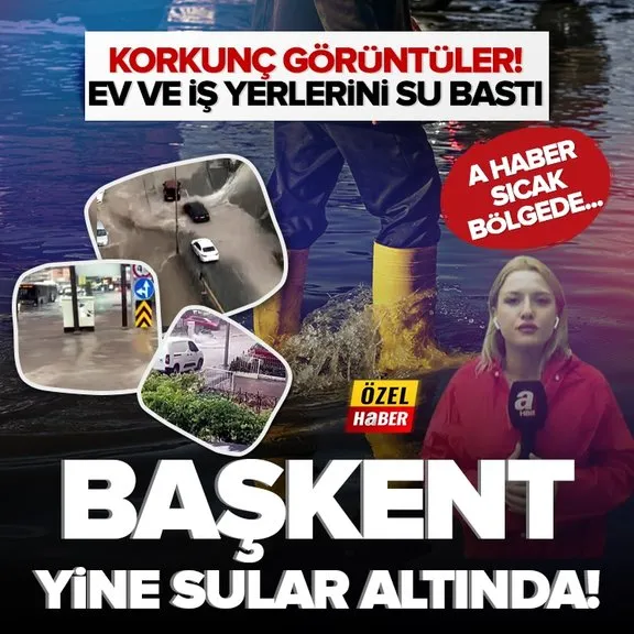 Başkent Ankara yine sele teslim! Ev ve iş yerlerini su bastı |  A Haber sıcak bölgede...