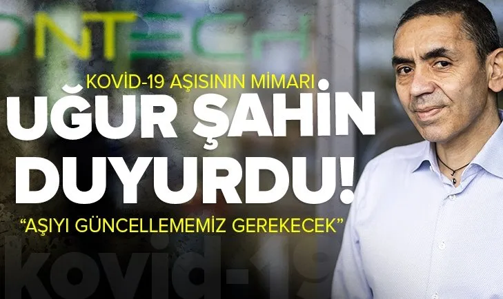 Son dakika: Prof. Dr. Uğur Şahin’den Kovid-19 aşısıyla ilgili flaş açıklama: Güncellenmiş aşıya ihtiyaç olacak