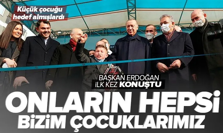 Başkan Recep Tayyip Erdoğan: Onların hepsi bizim çocuklarımız!