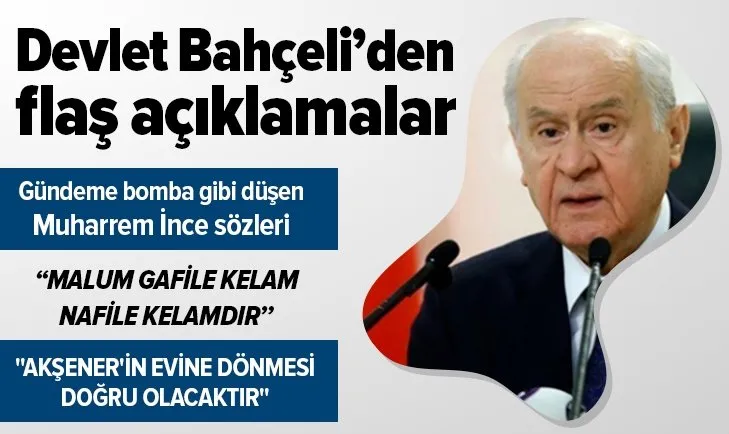 Devlet Bahçeli’den Muharrem İnce parti kuruyor’ iddialarına ilişkin flaş açıklama