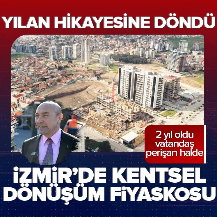 İzmir’de kentsel dönüşüm çilesi!