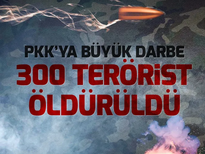 PKKya büyük darbe: 300 terörist öldürüldü