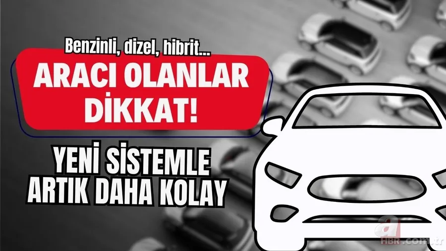 Benzinli, Dizel, Hibrit, Tüplü aracı olanlar dikkat: Yeni sistemle artık daha kolay 1