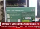 Mecliste koronavirüs kararı! Kabul edilmeyecek