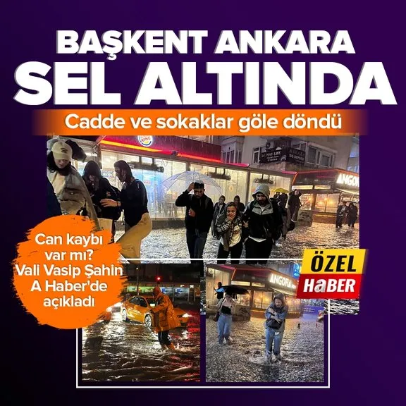 Başkent Ankara’yı sağanak vurdu! Cadde ve sokaklar göle döndü | Can kaybı var mı? Vali Vasip Şahin A Haber’de açıkladı